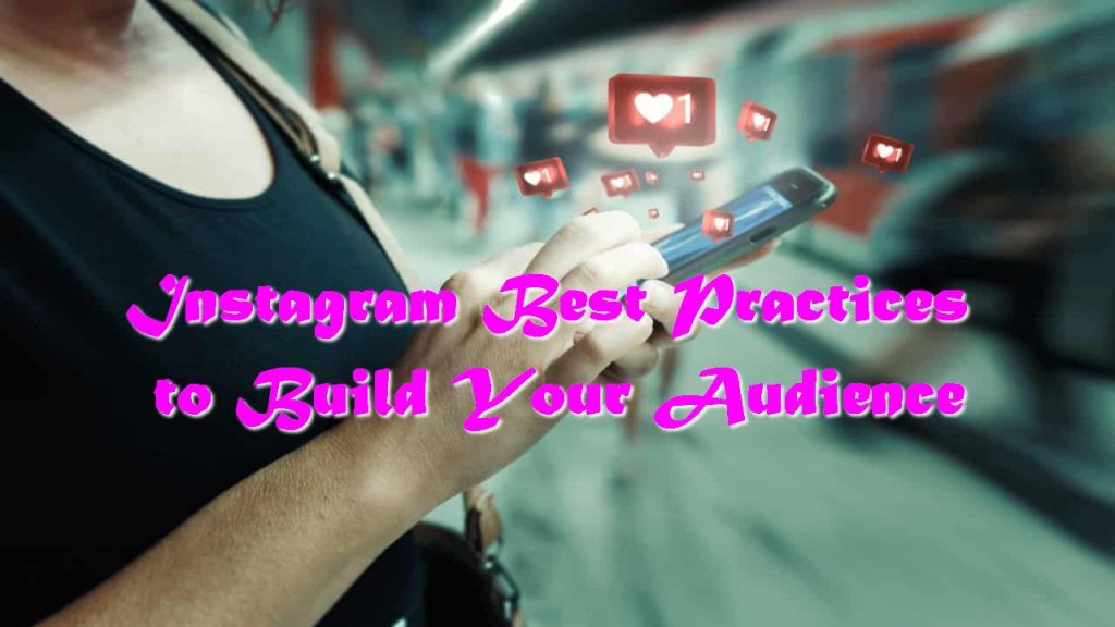 Instagram Best Practices to Build Your Audience