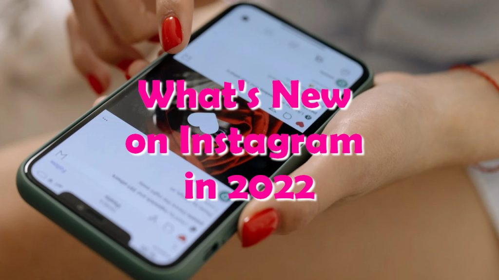 What's New on Instagram in 2022