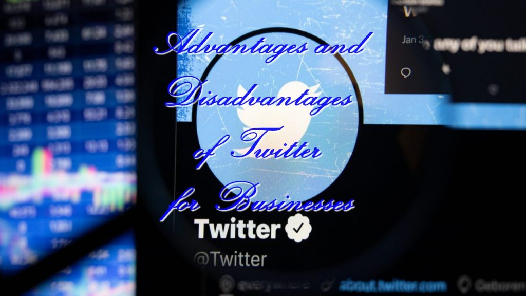 Advantages and Disadvantages of Twitter for Businesses