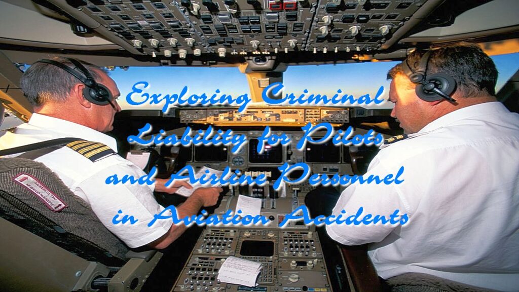 Exploring Criminal Liability for Pilots and Airline Personnel in Aviation Accidents